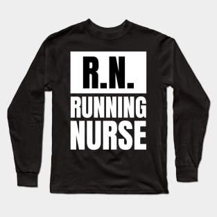 Nurse Fitness Apparel: R.N. - Running Nurse T-Shirt - The Perfect Gift for Registered Nurses! Long Sleeve T-Shirt